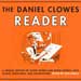Exploring Ghost Worlds: A Review of 'The Daniel Clowes Reader'