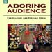 Fanning Flames: A Review of 'The Adoring Audience'