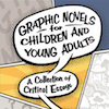 We’re All YA Now: A Review of Graphic Novels for Children and Young Adults